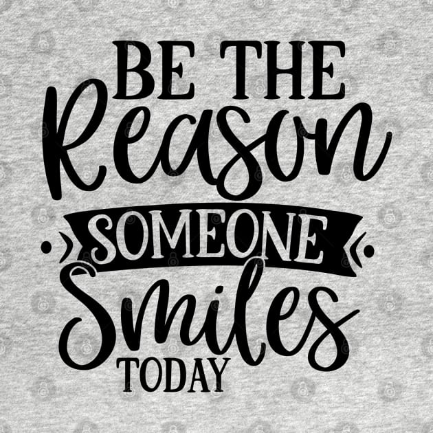 Be the Reason someone Smiles today by p308nx